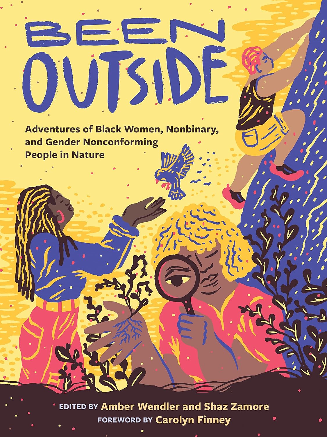 Been Outside Adventures of Black Women, Nonbinary, and Gender Nonconforming People in Nature
