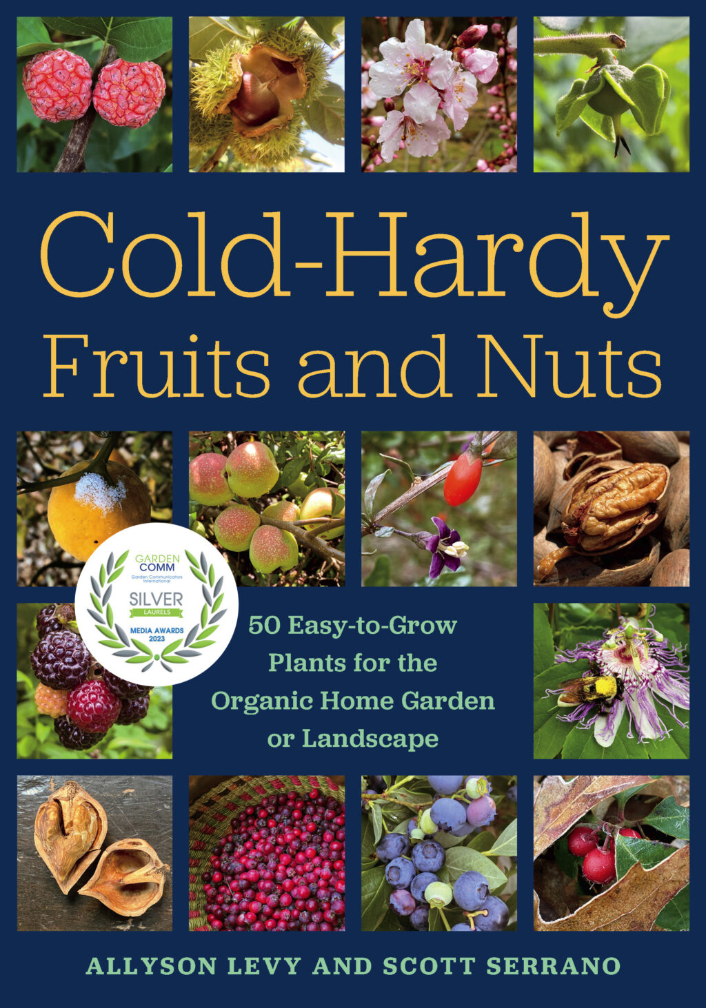 Cold-Hardy Fruits and Nuts 50 Easy-to-Grow Plants for the Organic Home Garden or Landscape