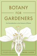 Botany for Gardeners : Fourth Edition