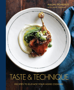 Taste & Technique: Recipes to Elevate Your Home Cooking