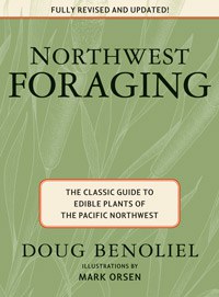 Northwest Foraging: The Classic Guide to Edible Plants of the PNW